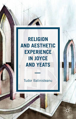 Book cover for Religion and Aesthetic Experience in Joyce and Yeats