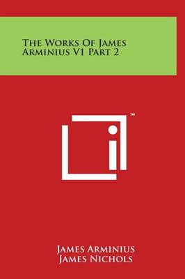 Book cover for The Works Of James Arminius V1 Part 2