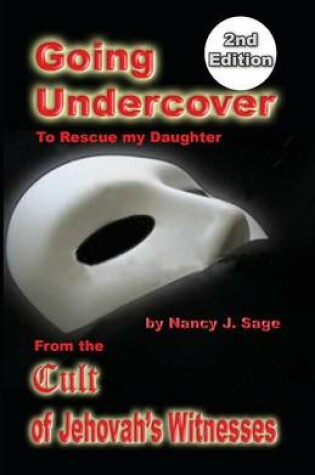 Cover of Going Undercover to Rescue My Daughter, from the Cult of Jehovah's Witnesses 2nd Edition