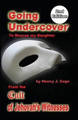 Book cover for Going Undercover to Rescue My Daughter, from the Cult of Jehovah's Witnesses 2nd Edition