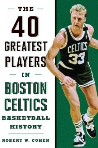 Cover of 40 Greatest Players in Boston Celtics Basketball History