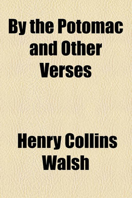 Book cover for By the Potomac and Other Verses