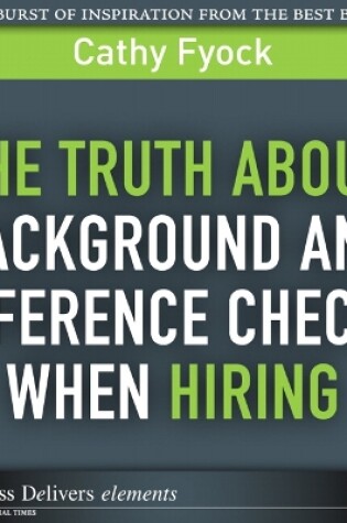 Cover of Truth About Background and Reference Checks When Hiring, The