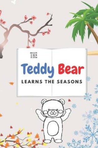 Cover of The Teddy Bear Learns The Seasons