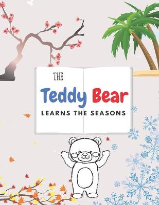 Book cover for The Teddy Bear Learns The Seasons