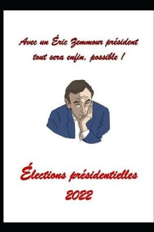 Cover of Avec un Eric Zemmour president tout sera enfin, possible !