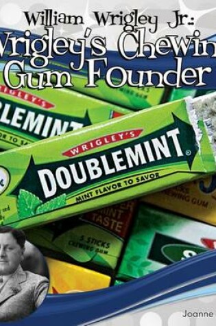 Cover of William Wrigley Jr.: Wrigley's Chewing Gum Founder