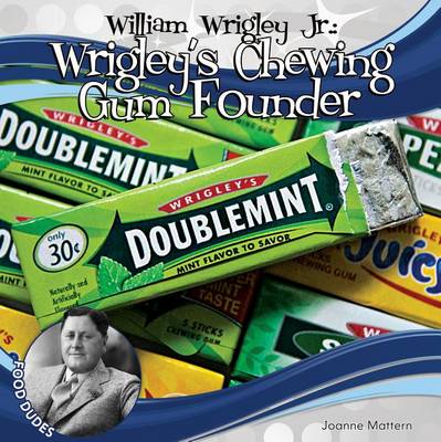 Book cover for William Wrigley Jr.: Wrigley's Chewing Gum Founder