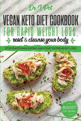 Cover of Vegan Keto Diet Cookbook for Rapid Weight Loss, Reset & Cleanse Your Body.