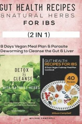Cover of GUT HEALTH RECIPES & NATURAL HERBS FOR IBS (2 in 1)