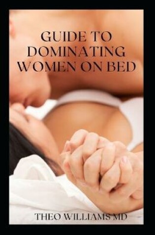 Cover of Guide to Dominating Women on Bed