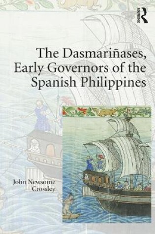 Cover of The Dasmarinases, Early Governors of the Spanish Philippines