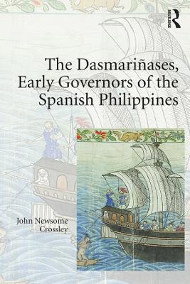 Book cover for The Dasmarinases, Early Governors of the Spanish Philippines