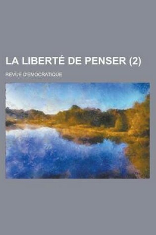 Cover of La Liberte de Penser; Revue D Emocratique (2)