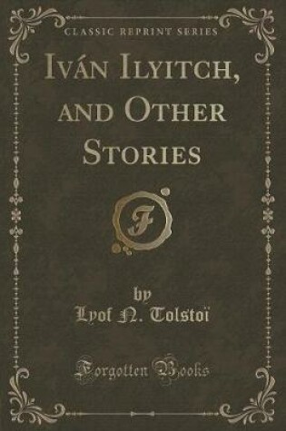 Cover of Iván Ilyitch, and Other Stories (Classic Reprint)