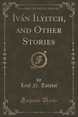 Book cover for Iván Ilyitch, and Other Stories (Classic Reprint)