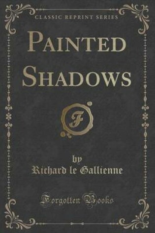 Cover of Painted Shadows (Classic Reprint)