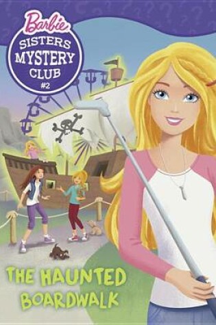 Cover of Sisters Mystery Club #2: The Haunted Boardwalk (Barbie)