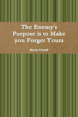 Book cover for The Enemy's Purpose is to Make You Forget Yours