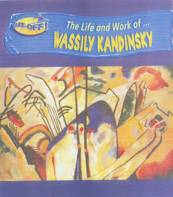 Cover of Take Off! Life and Work of Wassily Kandinsky Paperback