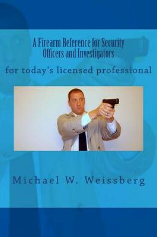 Cover of A Firearm Reference for Security Officers and Investigators