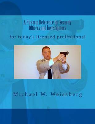 Cover of A Firearm Reference for Security Officers and Investigators