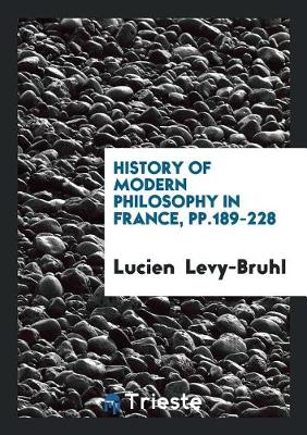 Book cover for History of Modern Philosophy in France, Pp.189-228