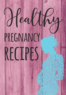 Book cover for Healthy Pregnancy Recipes