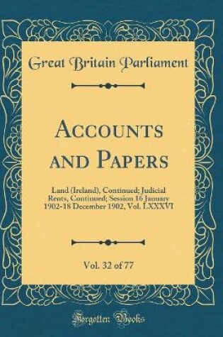 Cover of Accounts and Papers, Vol. 32 of 77
