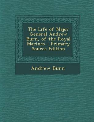 Book cover for The Life of Major General Andrew Burn, of the Royal Marines