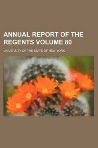 Cover of Annual Report of the Regents Volume 80