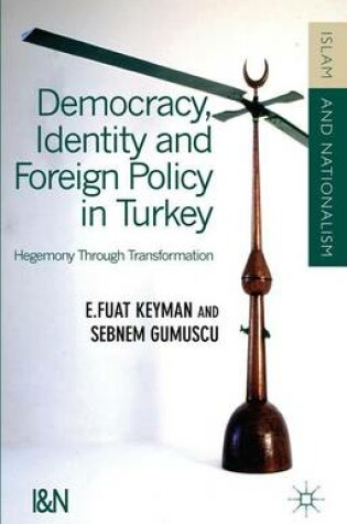 Cover of Democracy, Identity and Foreign Policy in Turkey: Hegemony Through Transformation