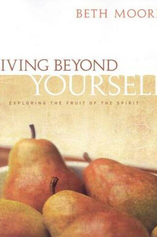 Cover of Living Beyond Yourself - Bible Study Book