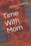 Book cover for Time With Mom