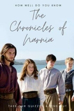 Cover of How Well Do You Know The Chronicles of Narnia