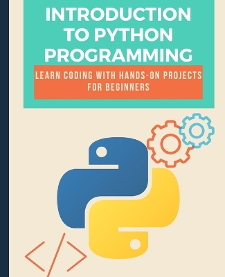 Book cover for Introduction to Python Programming Learn Coding with Hands-On Projects for Beginners