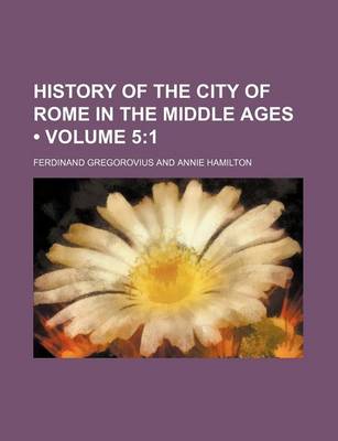 Book cover for History of the City of Rome in the Middle Ages (Volume 5