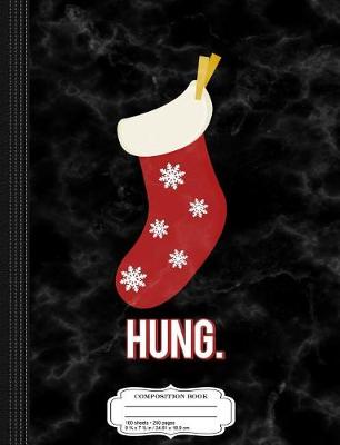 Book cover for Hung Like a Stocking Composition Notebook