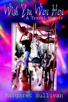 Book cover for Wish You Were Here: A Travel Memoir