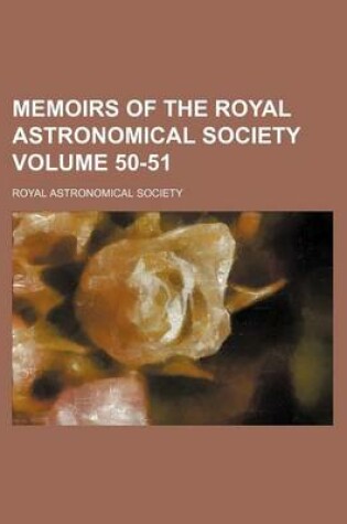 Cover of Memoirs of the Royal Astronomical Society Volume 50-51