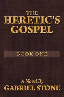 Book cover for The Heretic's Gospel - Book One