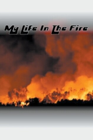 Cover of My Life In The Fire