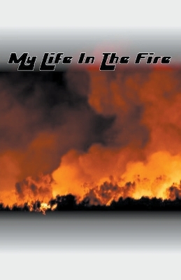 Book cover for My Life In The Fire