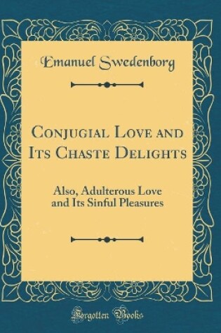 Cover of Conjugial Love and Its Chaste Delights