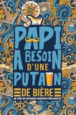 Cover of Papi a besoin d'une putain de bière