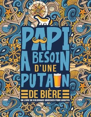 Book cover for Papi a besoin d'une putain de bière