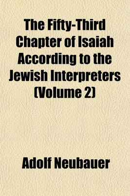 Book cover for The Fifty-Third Chapter of Isaiah According to the Jewish Interpreters (Volume 2)