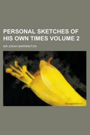 Cover of Personal Sketches of His Own Times Volume 2