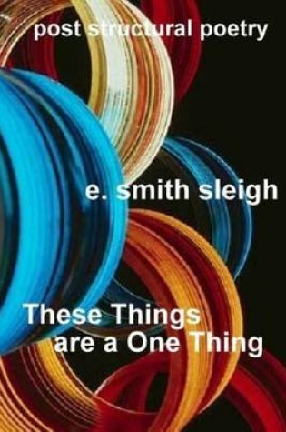 Cover of These Things are a One Thing