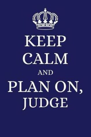 Cover of Keep Calm and Plan on Judge